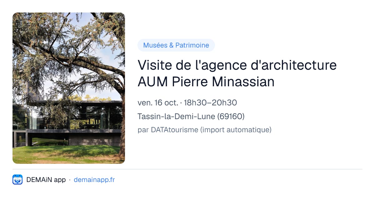 Visite de l'agence d'architecture AUM Pierre Minassian — Tassin-la-Demi-Lune