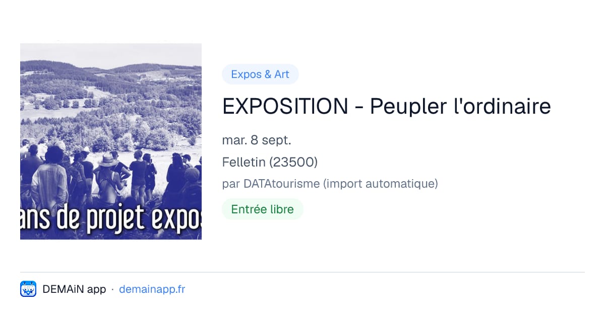 EXPOSITION - Peupler l'ordinaire — Felletin