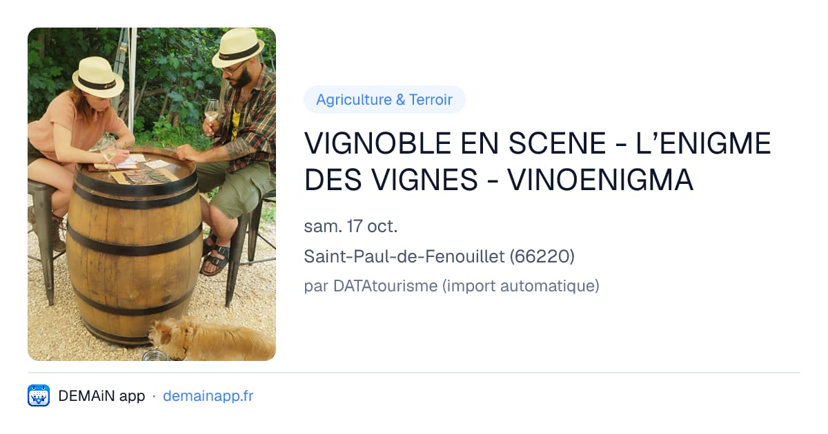 VIGNOBLE EN SCENE - L’ENIGME DES VIGNES - VINOENIGMA — Saint-Paul-de-Fenouillet