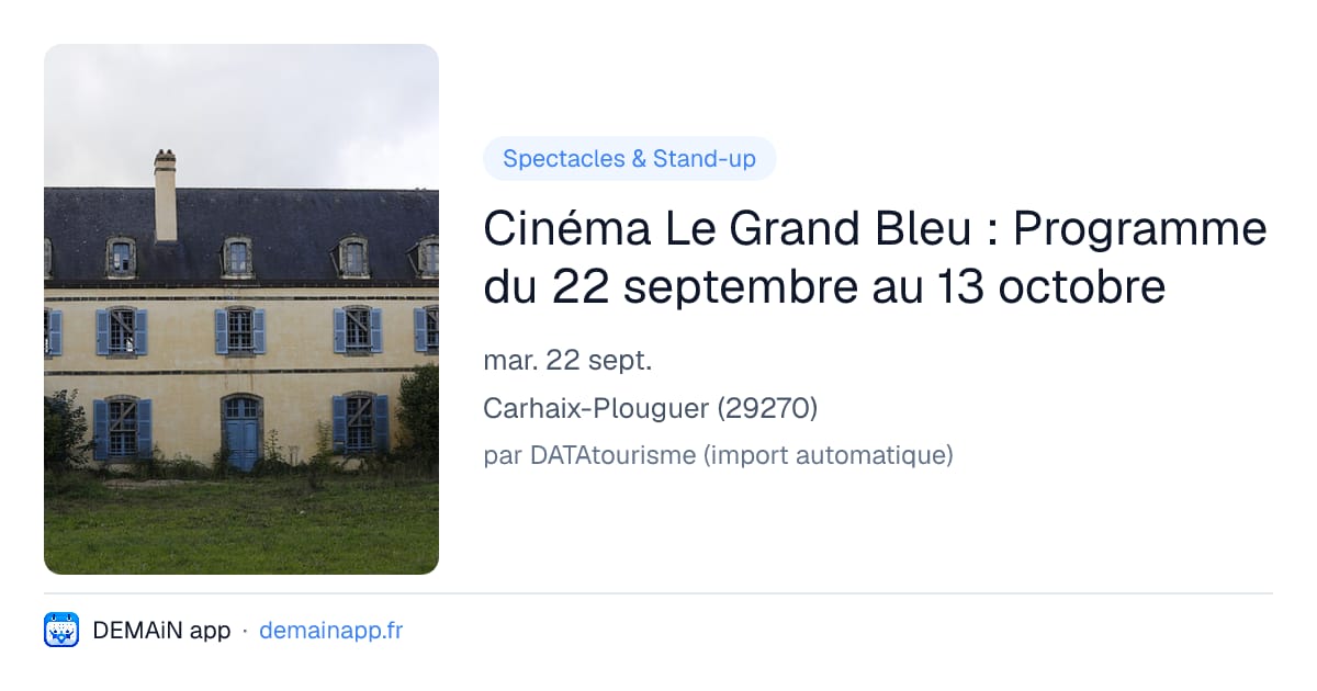 Cinéma Le Grand Bleu : Programme du 22 septembre au 13 octobre — Carhaix-Plouguer