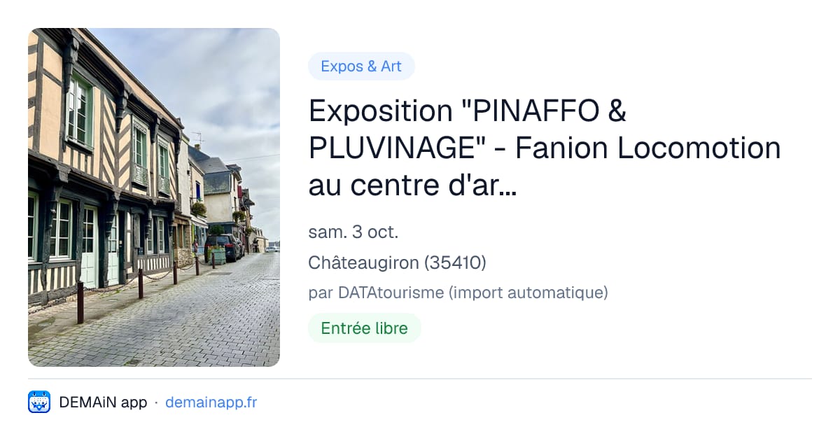 Exposition "PINAFFO & PLUVINAGE" - Fanion Locomotion au centre d'art Les 3 CHA — Châteaugiron