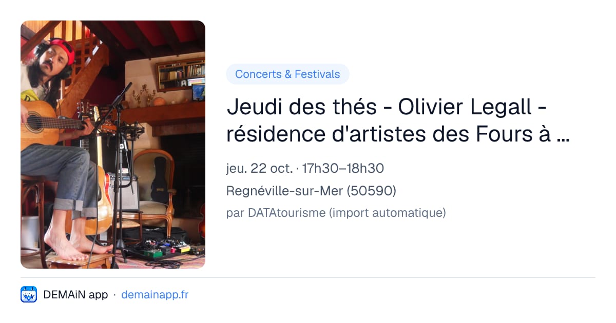 Jeudi des thés - Olivier Legall - résidence d'artistes des Fours à Chaux — Regnéville-sur-Mer