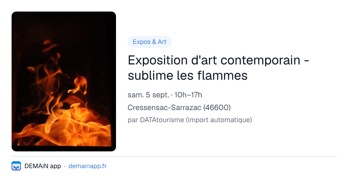 Exposition d'art contemporain - sublime les flammes — Cressensac-Sarrazac