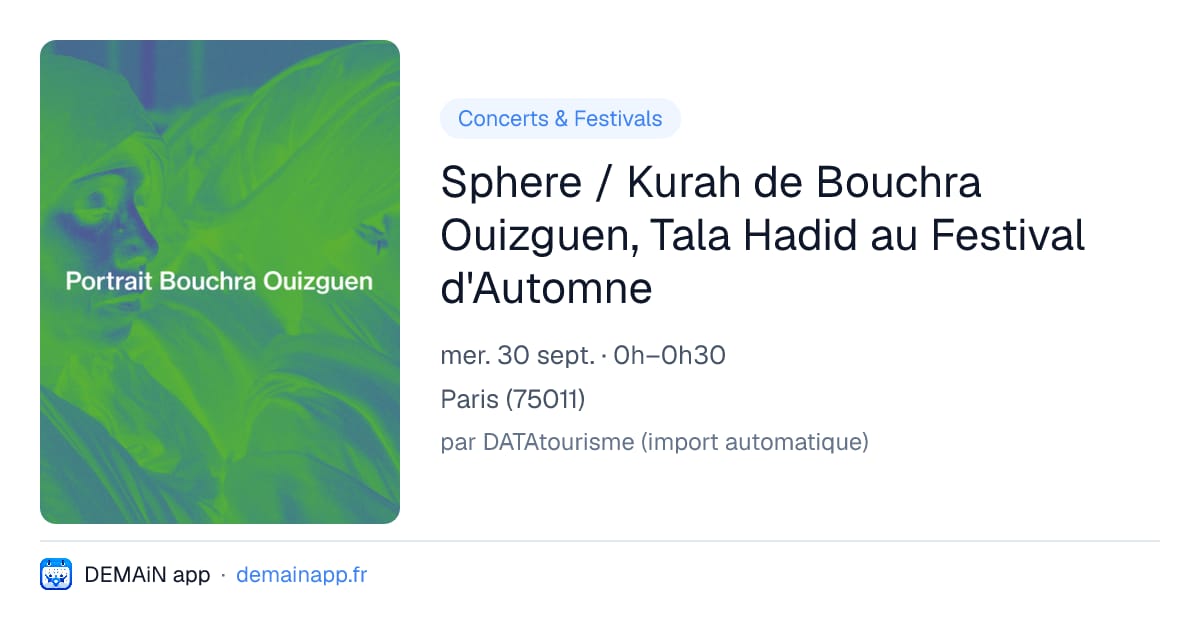 Sphere / Kurah de Bouchra Ouizguen, Tala Hadid au Festival d'Automne — Paris