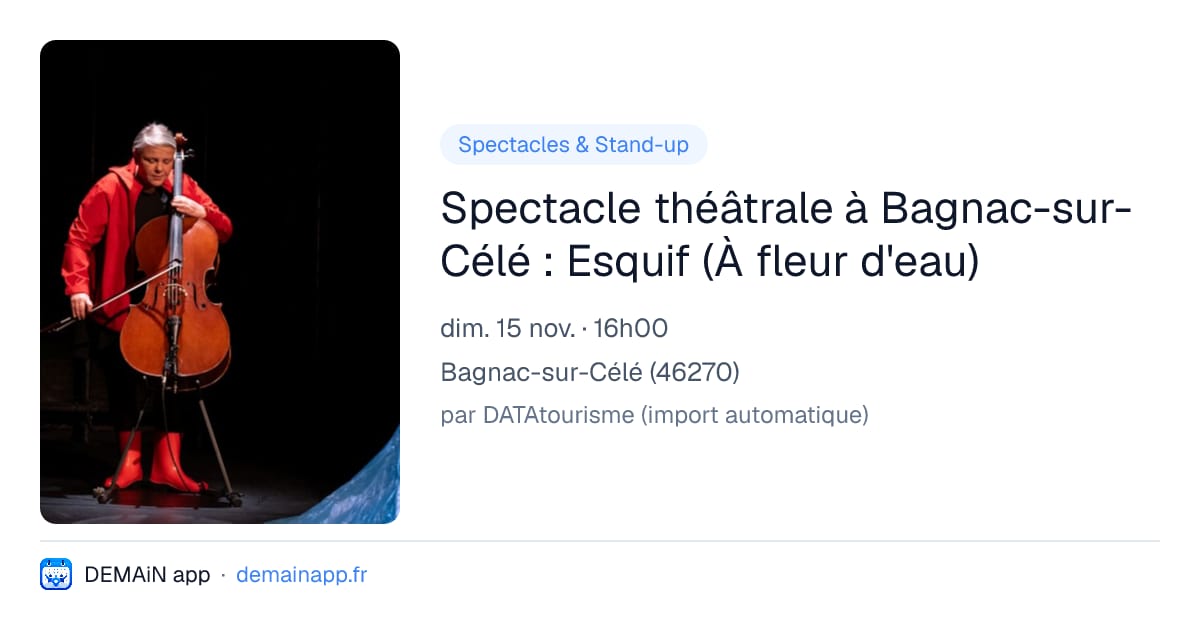 Spectacle théâtrale à Bagnac-sur-Célé : Esquif (À fleur d'eau) — Bagnac-sur-Célé