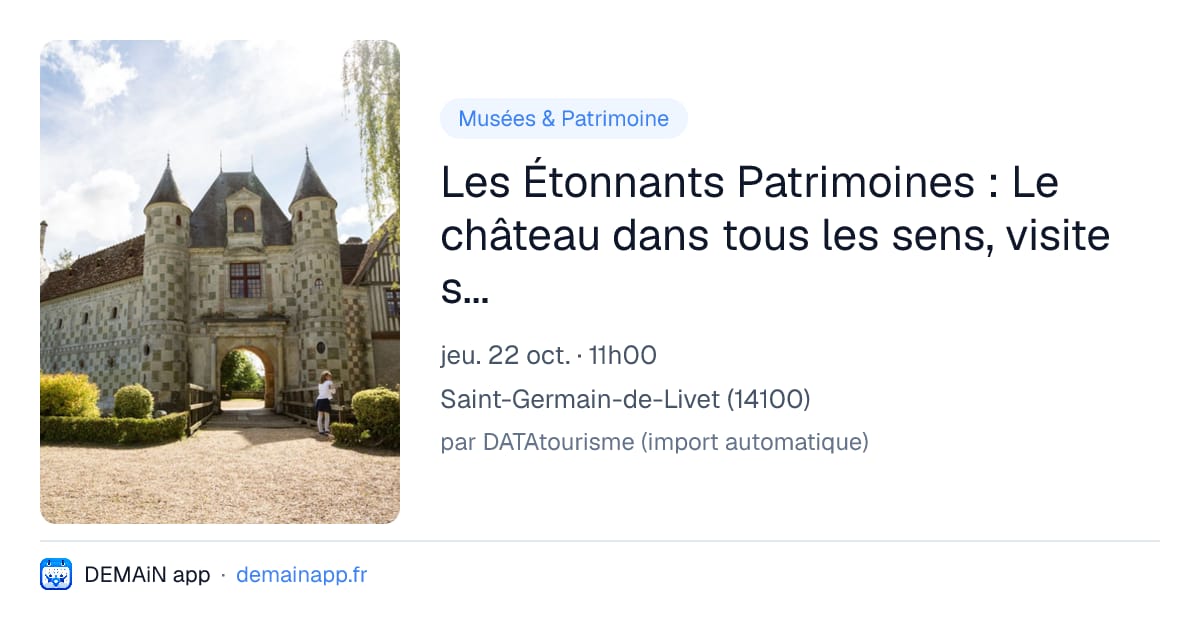 Les Étonnants Patrimoines : Le château dans tous les sens, visite sensorielle en famille — Saint-Germain-de-Livet
