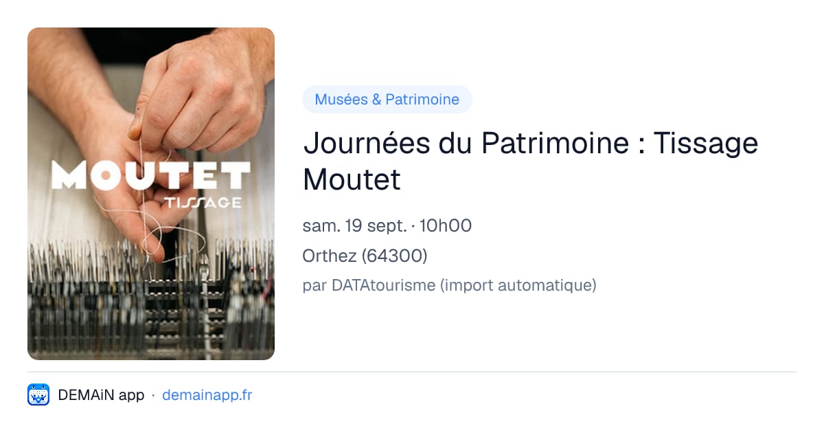 Journées du Patrimoine : Tissage Moutet — Orthez
