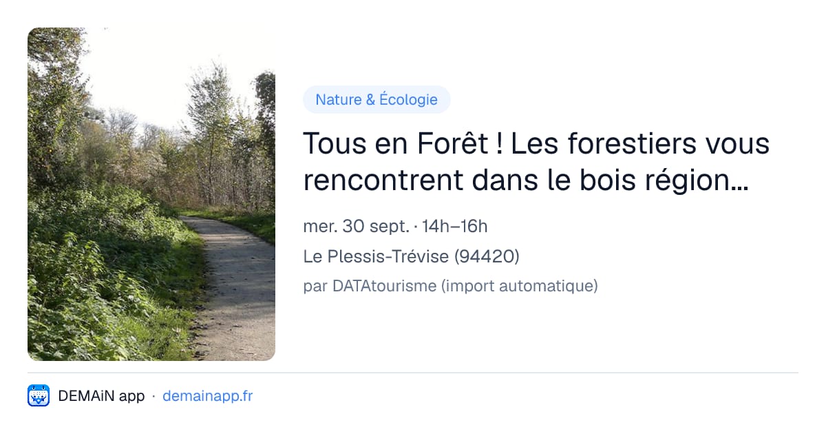 Tous en Forêt ! Les forestiers vous rencontrent dans le bois régional du Plessis-Saint-Antoine — Le Plessis-Trévise