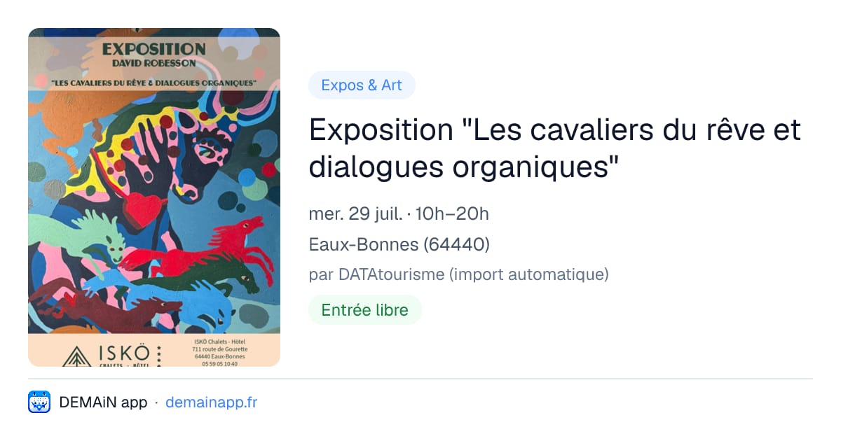 Exposition "Les cavaliers du rêve et dialogues organiques" — Eaux-Bonnes