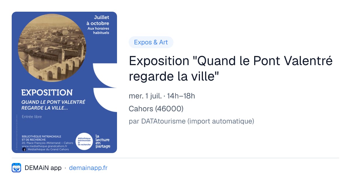 Exposition "Quand le Pont Valentré regarde la ville" — Cahors