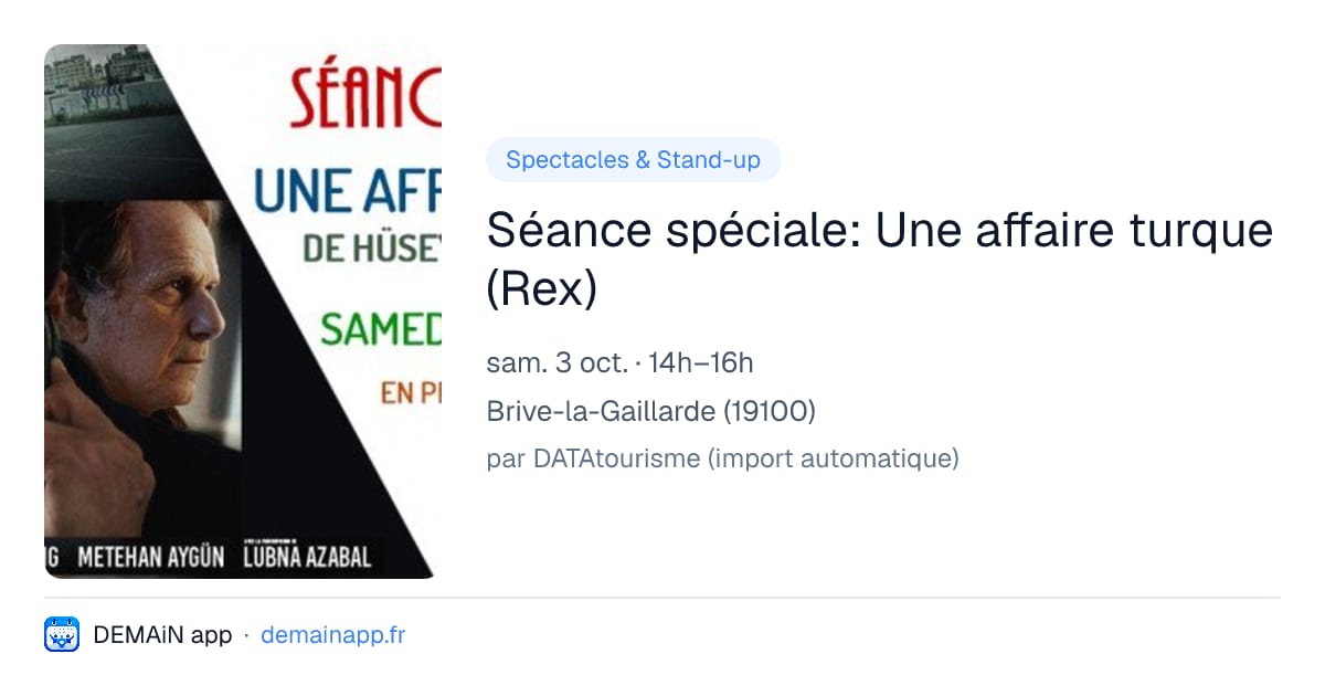 Séance spéciale: Une affaire turque (Rex) — Brive-la-Gaillarde