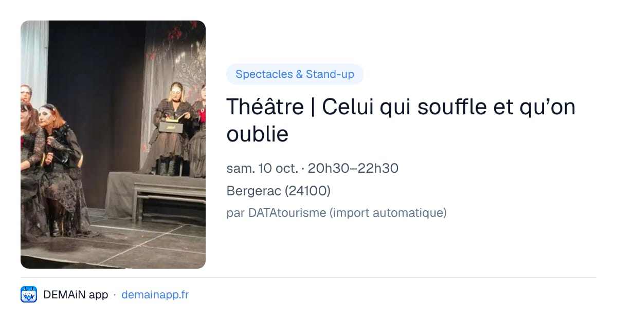 Théâtre | Celui qui souffle et qu’on oublie — Bergerac