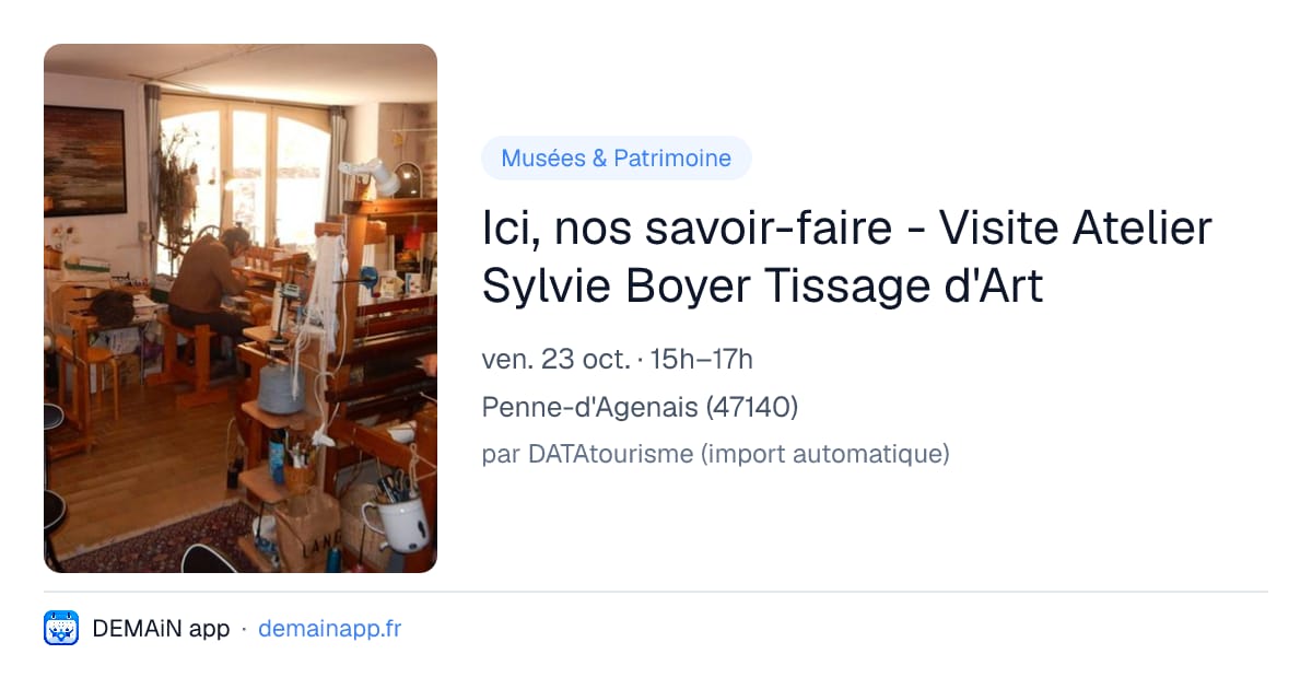 Ici, nos savoir-faire - Visite Atelier Sylvie Boyer Tissage d'Art — Penne-d'Agenais