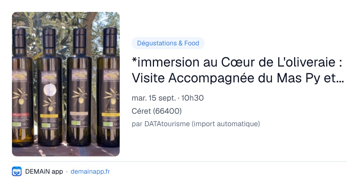 *immersion au Cœur de L'oliveraie : Visite Accompagnée du Mas Py et Dégustation D'huile D'olive D'exception — Céret