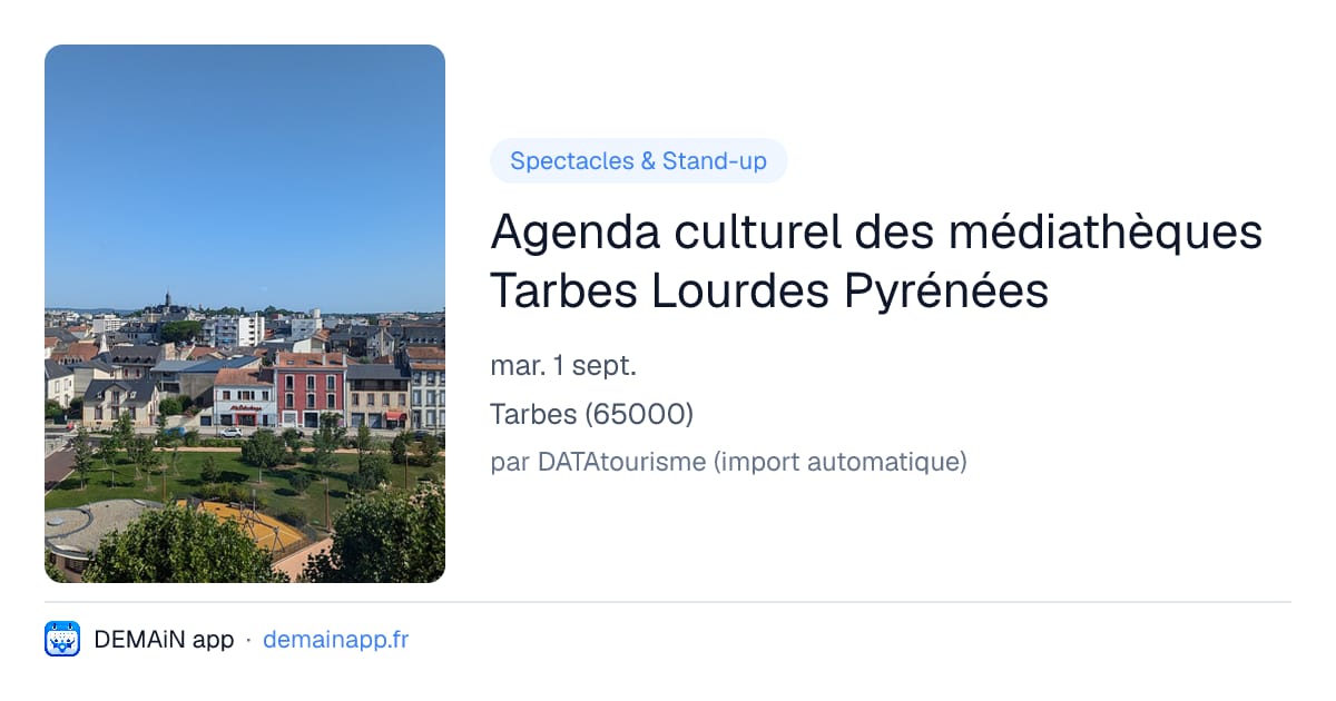 Agenda culturel des médiathèques Tarbes Lourdes Pyrénées — Tarbes