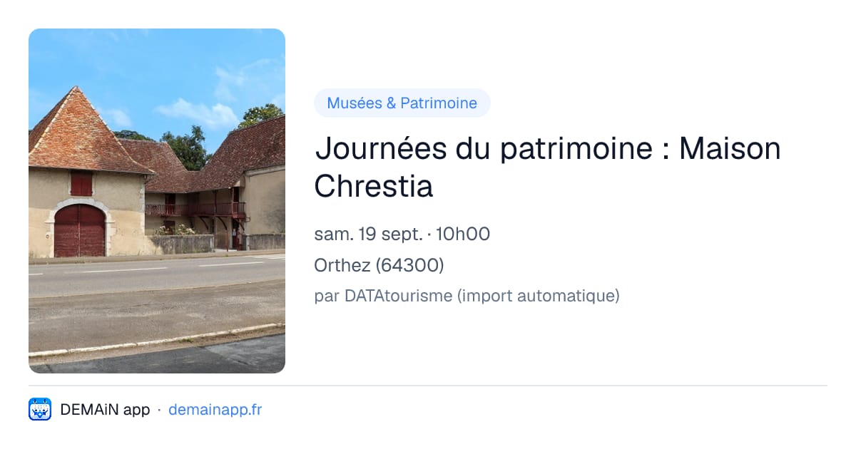 Journées du patrimoine : Maison Chrestia — Orthez