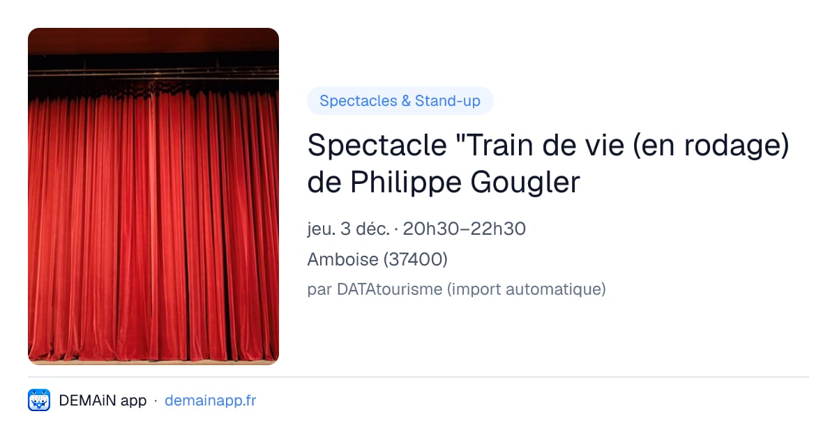 Spectacle "Train de vie (en rodage) de Philippe Gougler — Amboise