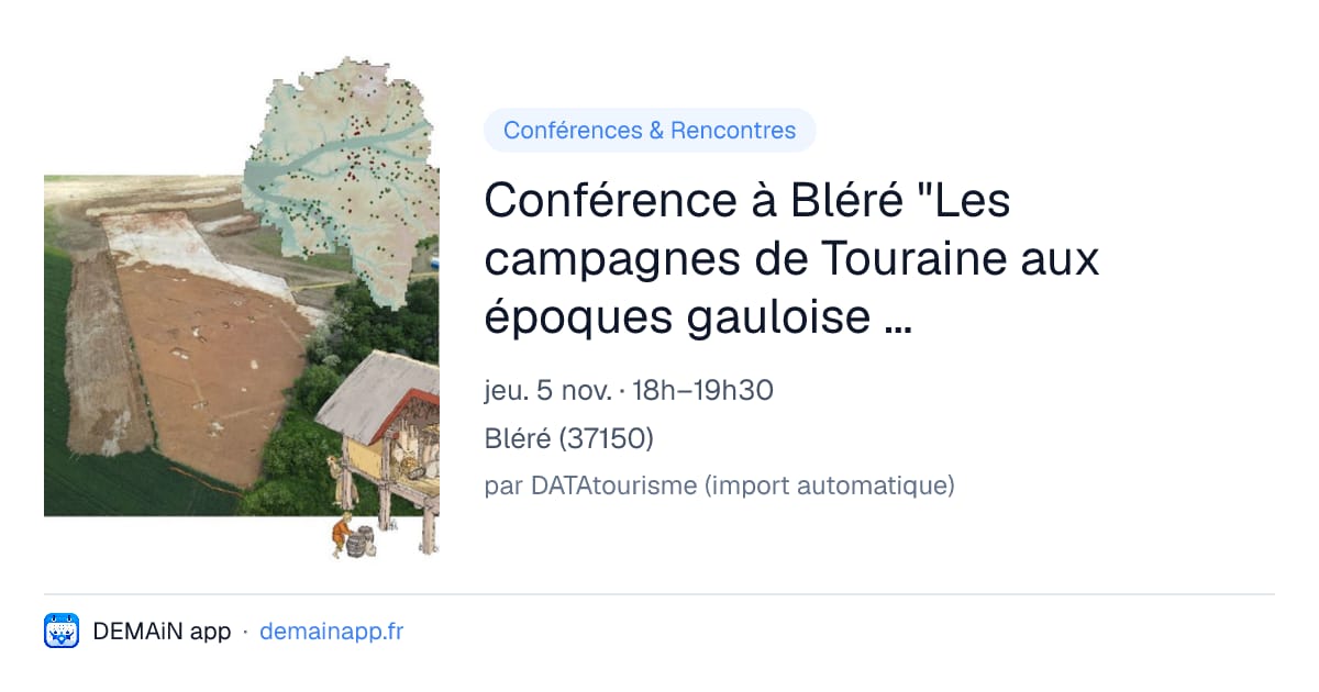 Conférence à Bléré "Les campagnes de Touraine aux époques gauloise et romaine : l'exemple des fouilles archéologiques de Bléré et d'Autrèche" — Bléré