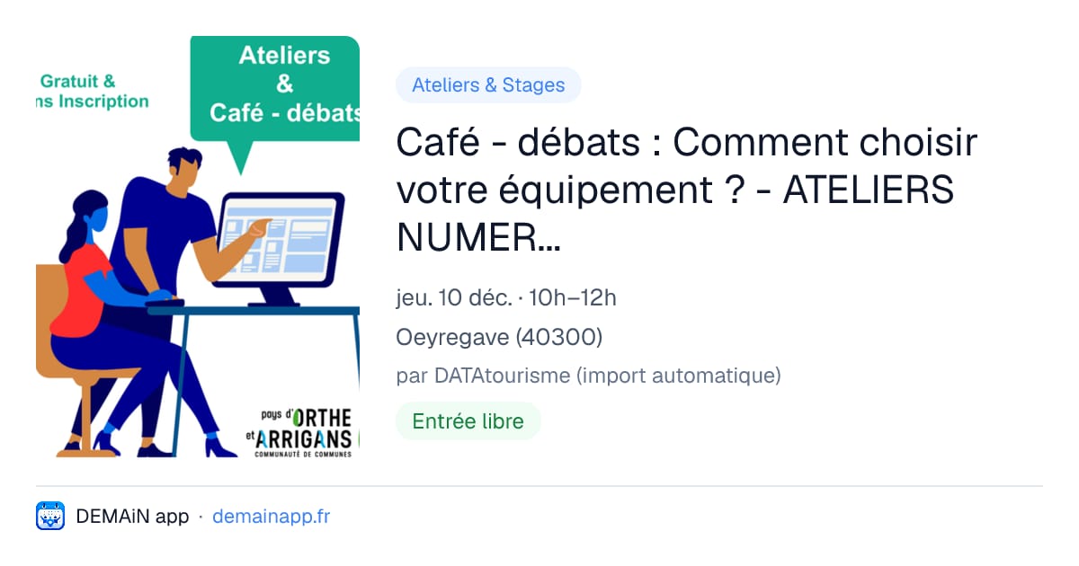 Café - débats : Comment choisir votre équipement ? - ATELIERS NUMERIQUES — Oeyregave