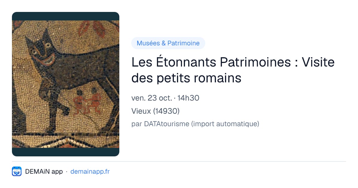 Les Étonnants Patrimoines : Visite des petits romains — Vieux