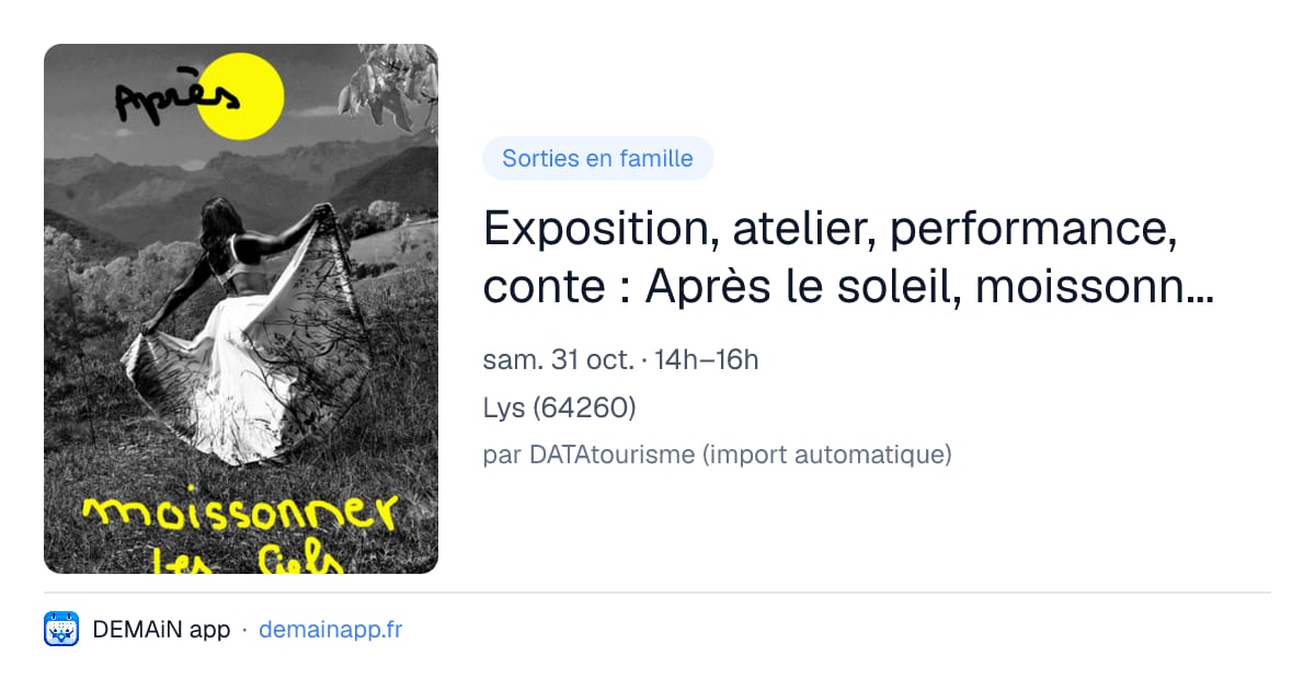 Exposition, atelier, performance, conte : Après le soleil, moissonner les Ciels — Lys