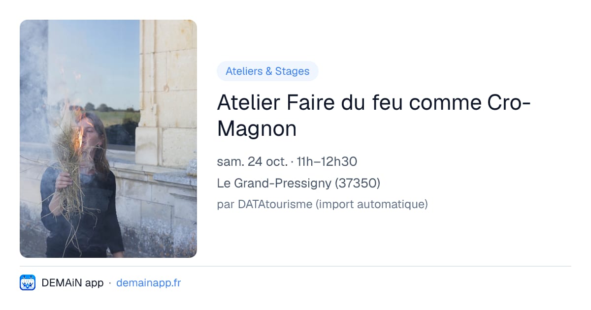 Atelier Faire du feu comme Cro-Magnon — Le Grand-Pressigny