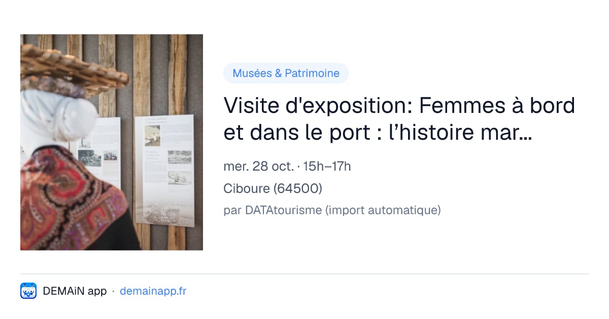 Visite d'exposition: Femmes à bord et dans le port : l’histoire maritime au féminin / Emazteak itsasontzian eta portuan: emazteen itsas historia — Ciboure