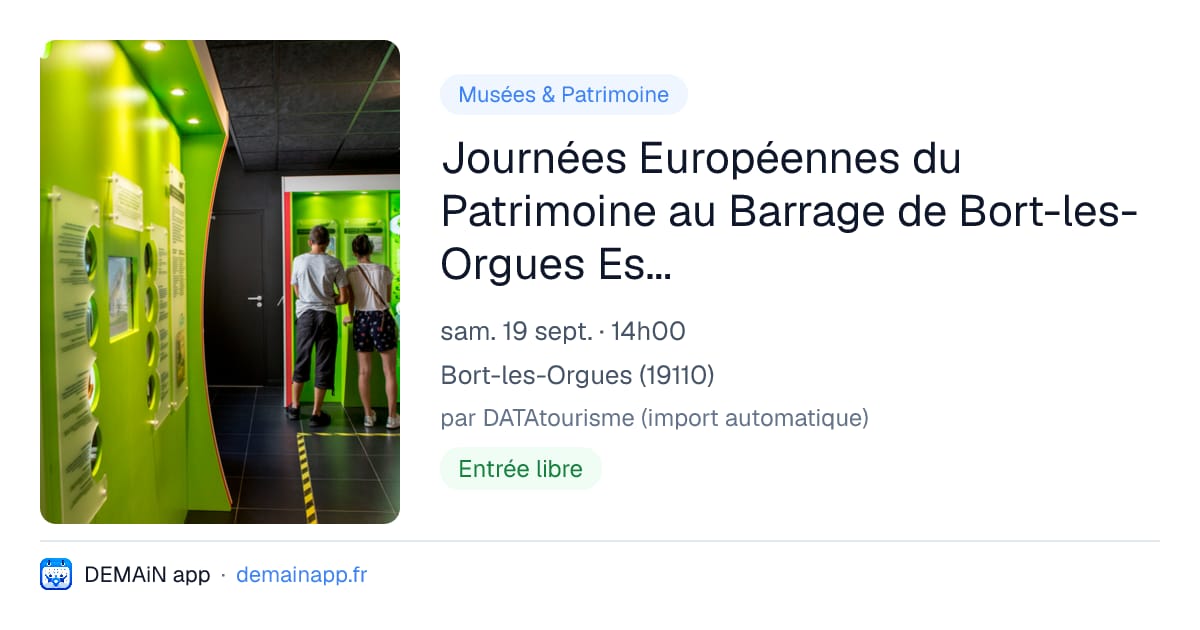 Journées Européennes du Patrimoine au Barrage de Bort-les-Orgues Espace EDF Odyssélec — Bort-les-Orgues