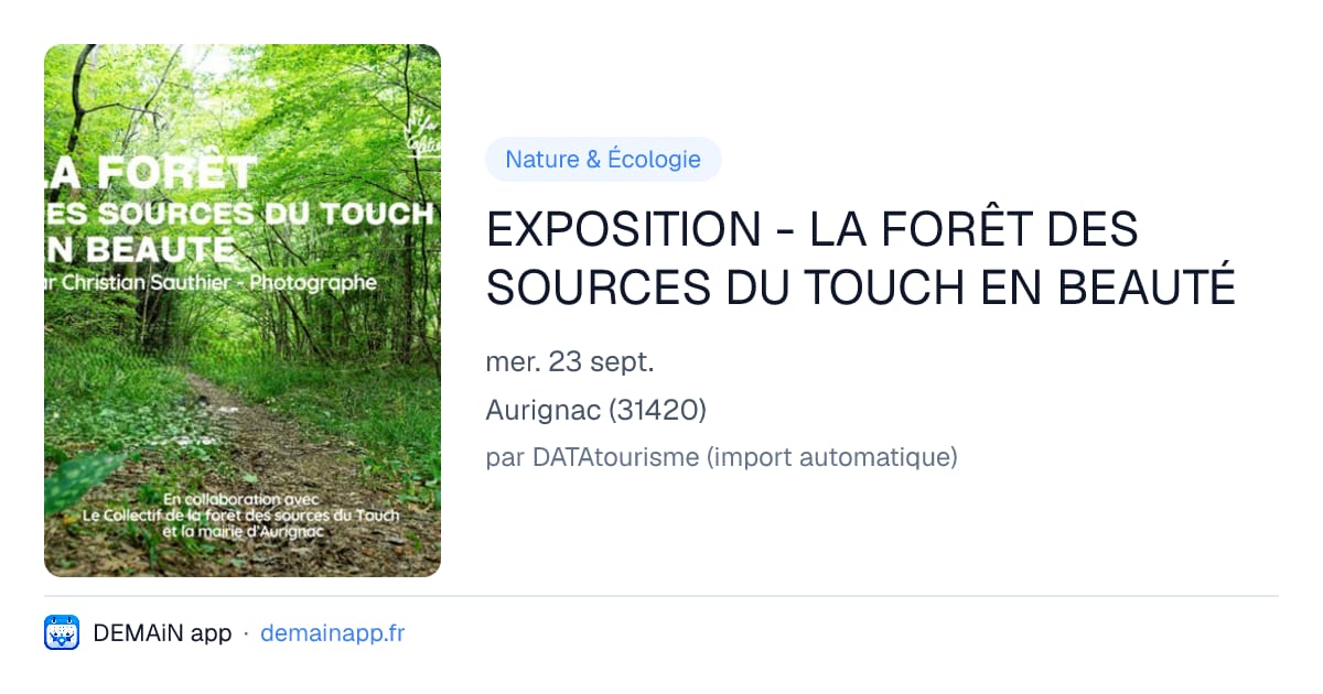 EXPOSITION - LA FORÊT DES SOURCES DU TOUCH EN BEAUTÉ — Aurignac
