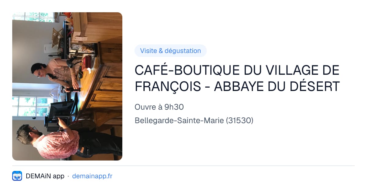CAFÉ-BOUTIQUE DU VILLAGE DE FRANÇOIS - ABBAYE DU DÉSERT — Bellegarde-Sainte-Marie