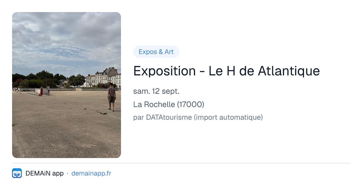 Exposition - Le H de Atlantique — La Rochelle