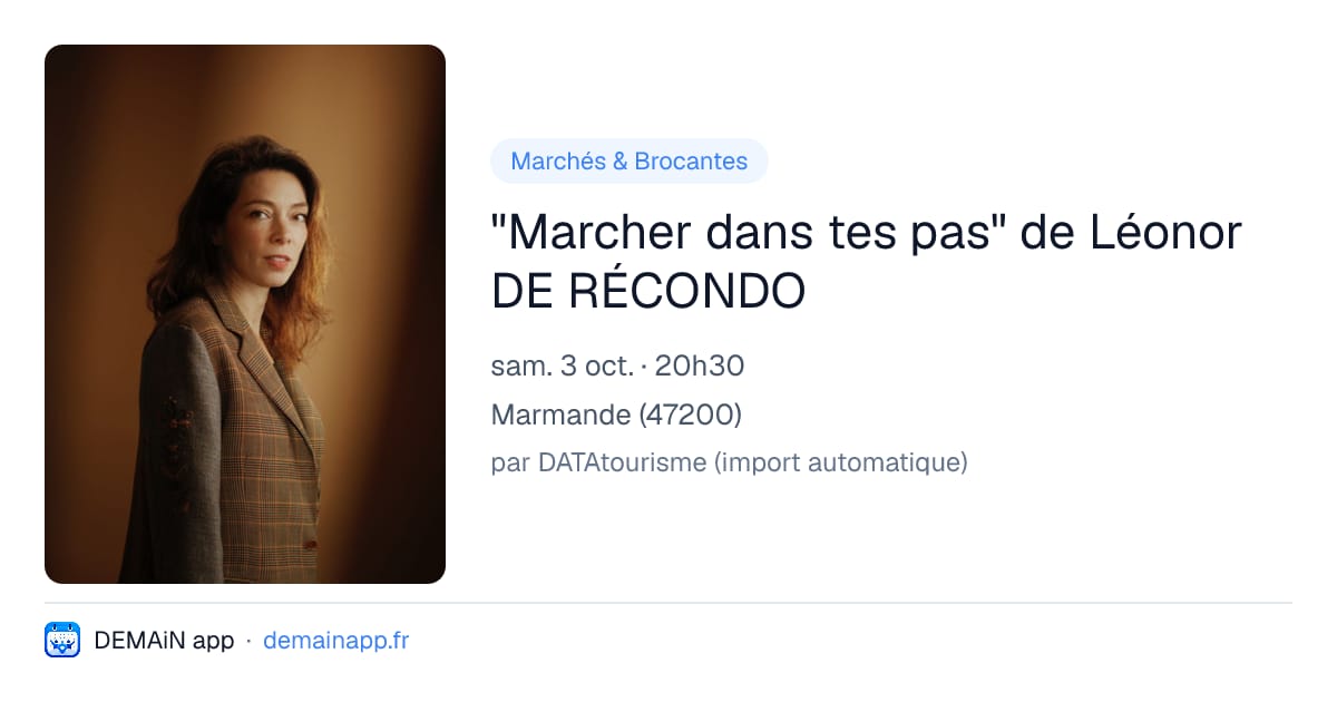 "Marcher dans tes pas" de Léonor DE RÉCONDO — Marmande