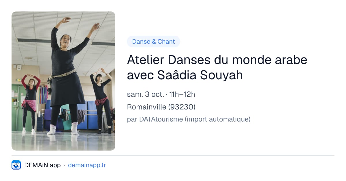 Atelier Danses du monde arabe avec Saâdia Souyah — Romainville
