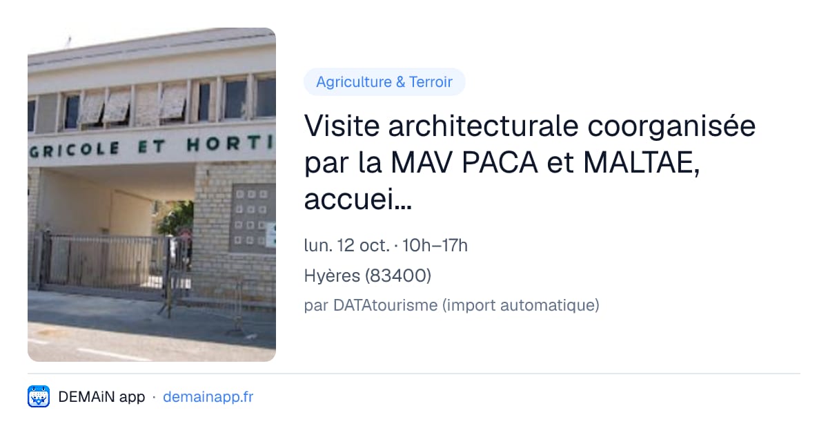 Visite architecturale coorganisée par la MAV PACA et MALTAE, accueillie par les usagers du site du Lycée agricole d'Hyères, le 12 octobre 2026 10h 17h — Hyères