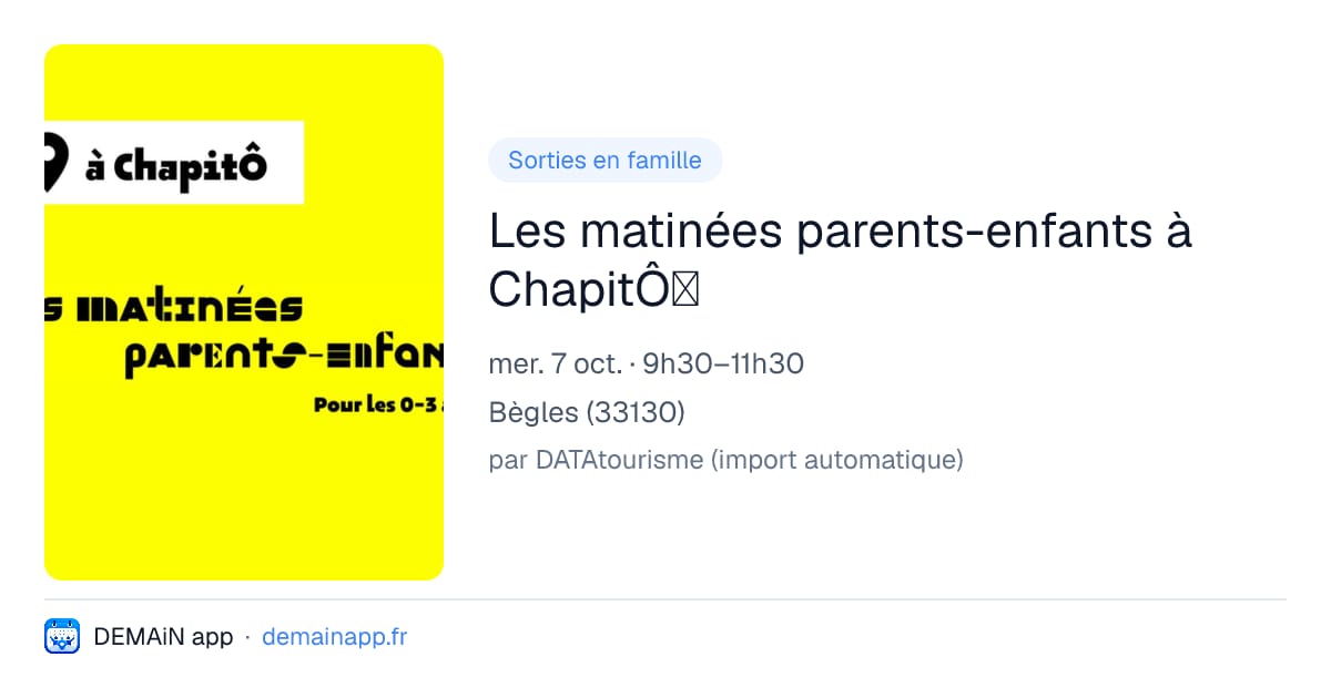 Les matinées parents-enfants à ChapitÔ👶 — Bègles