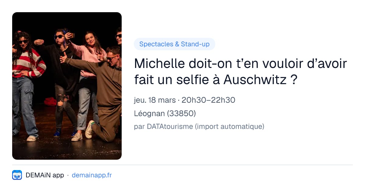 Michelle doit-on t’en vouloir d’avoir fait un selfie à Auschwitz ? — Léognan