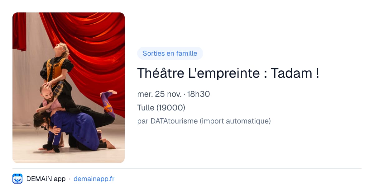 Théâtre L'empreinte : Tadam ! — Tulle