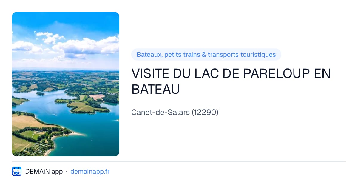 VISITE DU LAC DE PARELOUP EN BATEAU — Canet-de-Salars