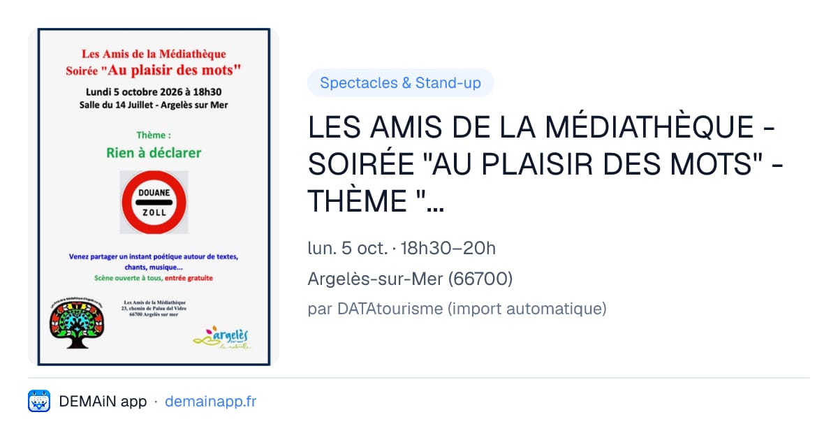 LES AMIS DE LA MÉDIATHÈQUE - SOIRÉE "AU PLAISIR DES MOTS" - THÈME "RIEN À DÉCLARER" — Argelès-sur-Mer