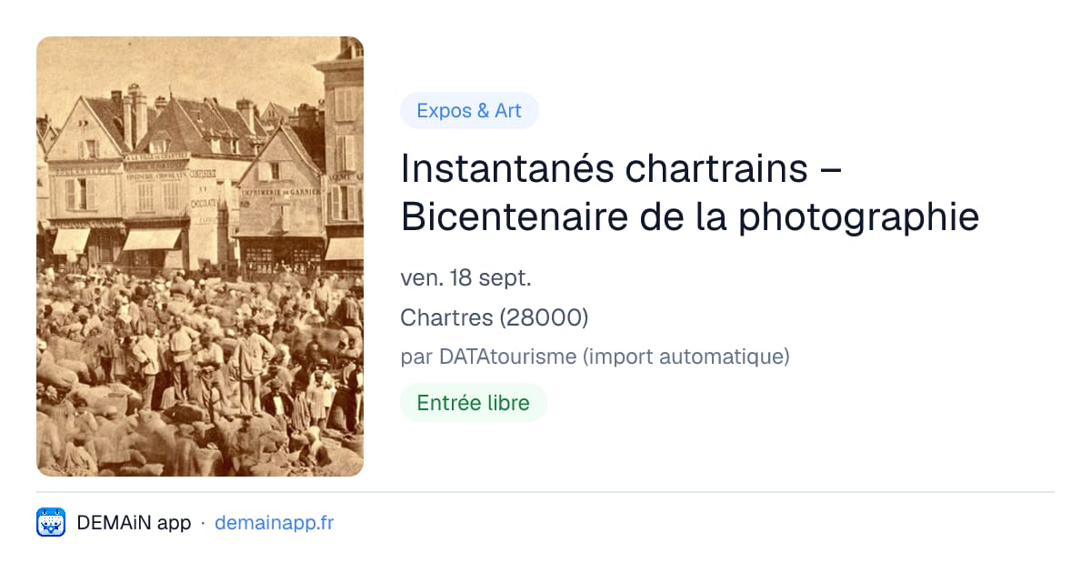 Instantanés chartrains – Bicentenaire de la photographie — Chartres
