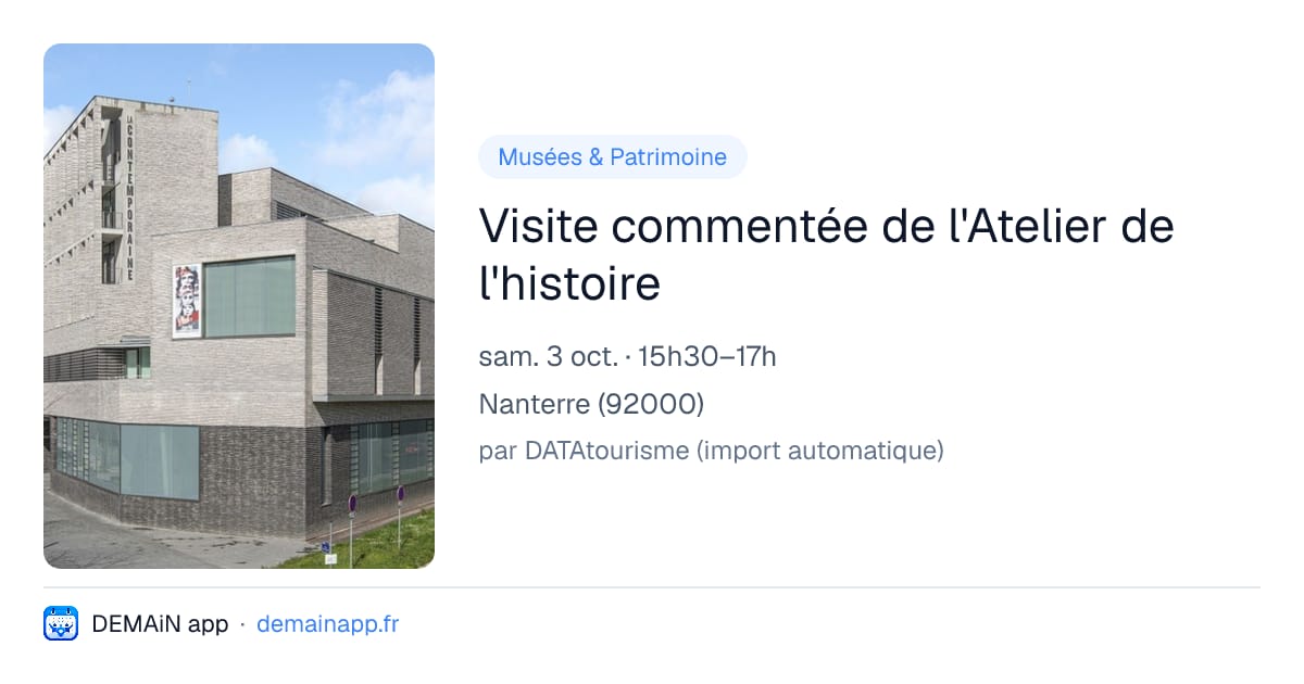 Visite commentée de l'Atelier de l'histoire — Nanterre