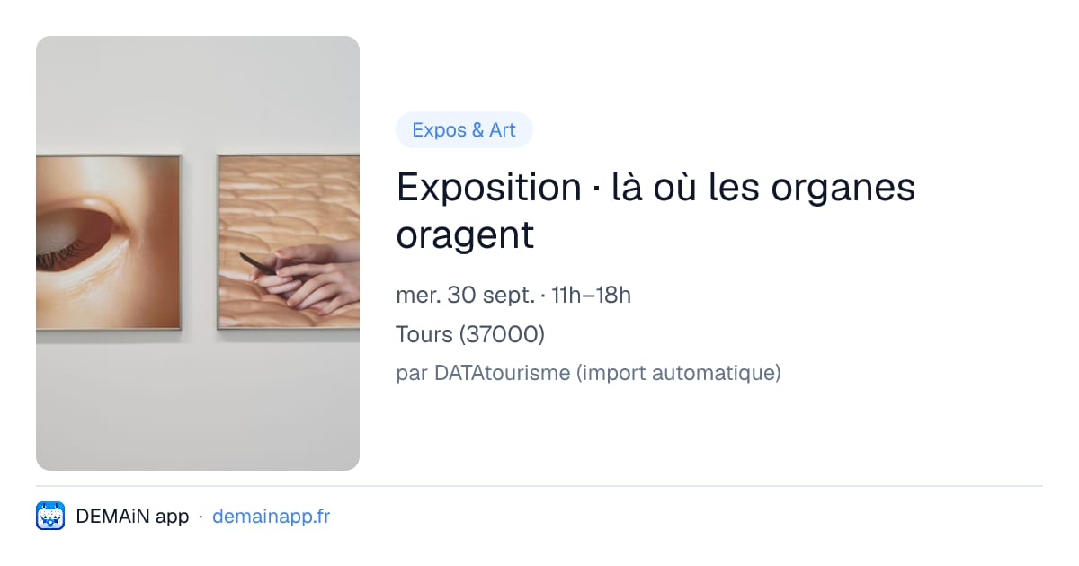 Exposition · là où les organes oragent — Tours