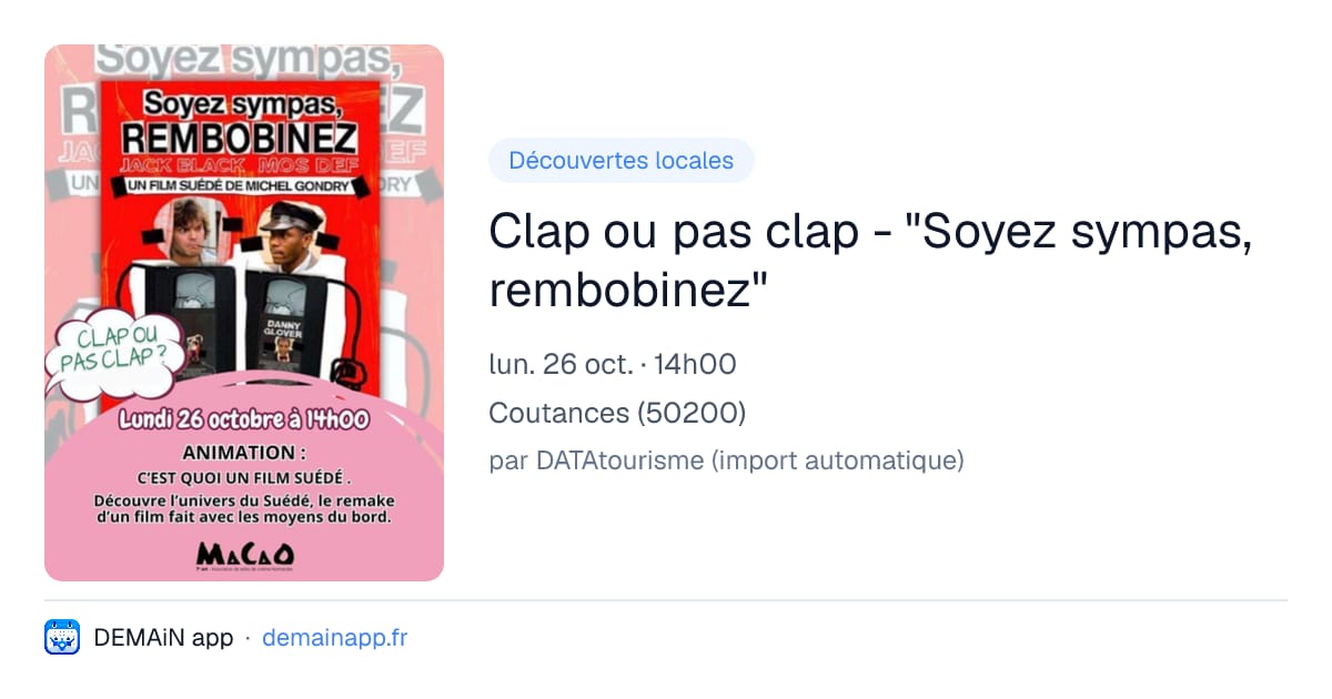 Clap ou pas clap - "Soyez sympas, rembobinez" — Coutances