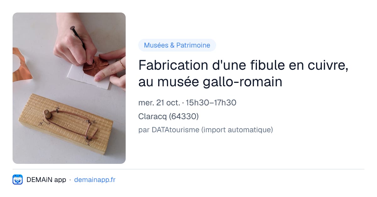 Fabrication d'une fibule en cuivre, au musée gallo-romain — Claracq