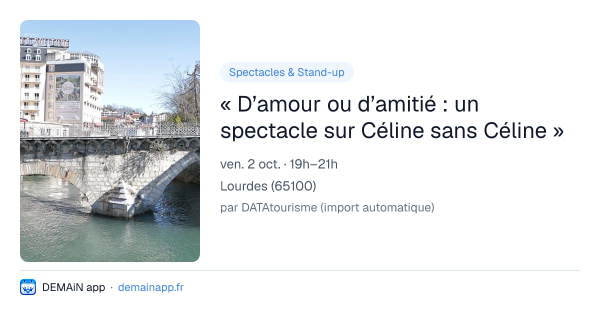 « D’amour ou d’amitié : un spectacle sur Céline sans Céline » — Lourdes