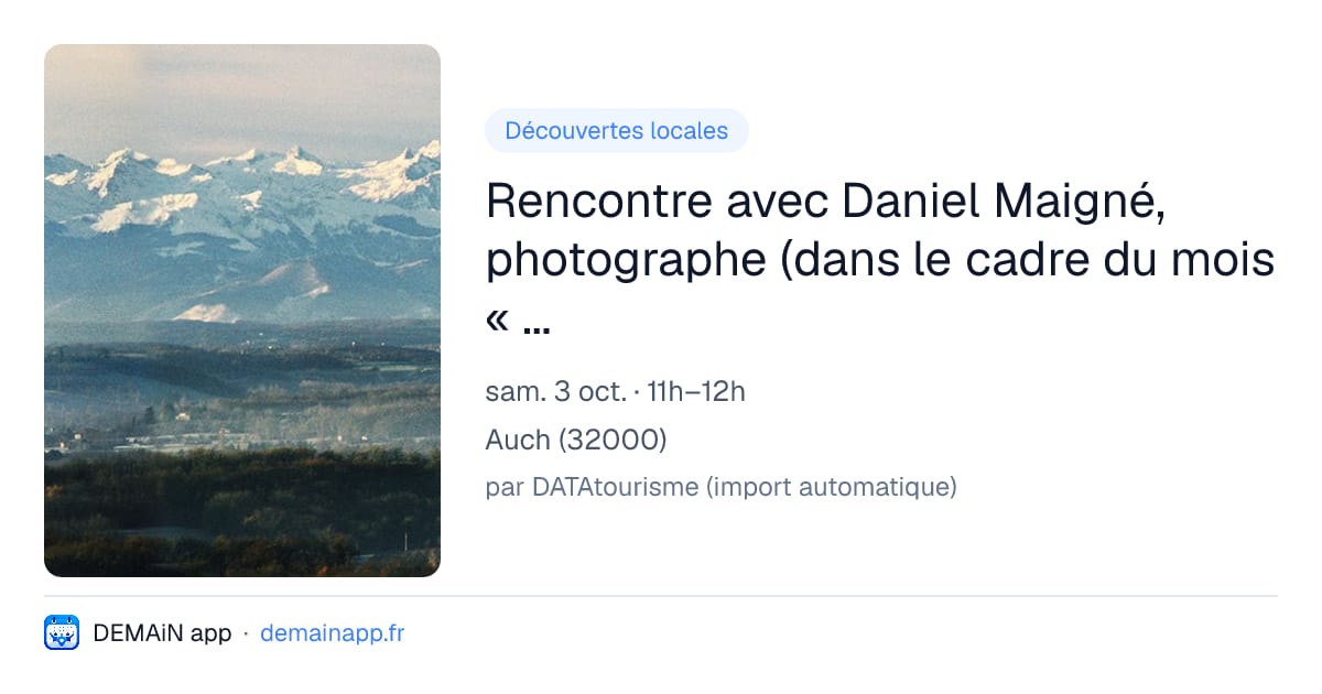 Rencontre avec Daniel Maigné, photographe (dans le cadre du mois « Territoires ») — Auch