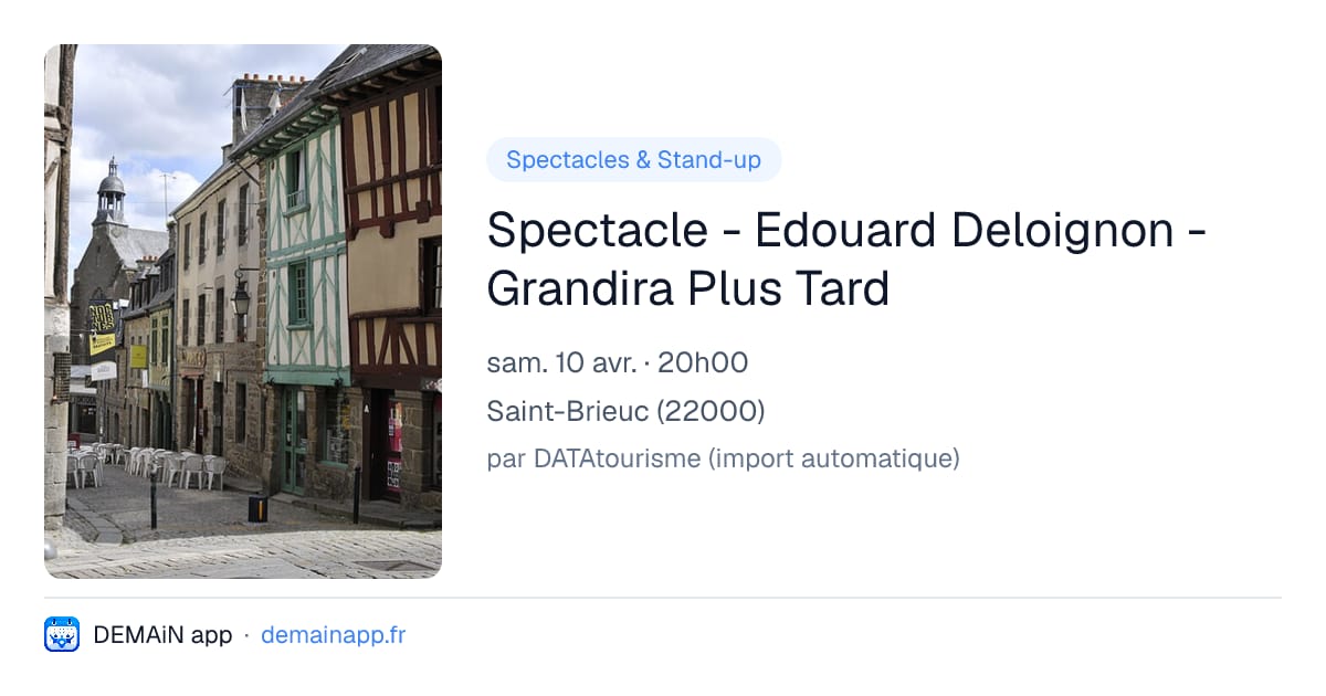 Spectacle - Edouard Deloignon - Grandira Plus Tard — Saint-Brieuc