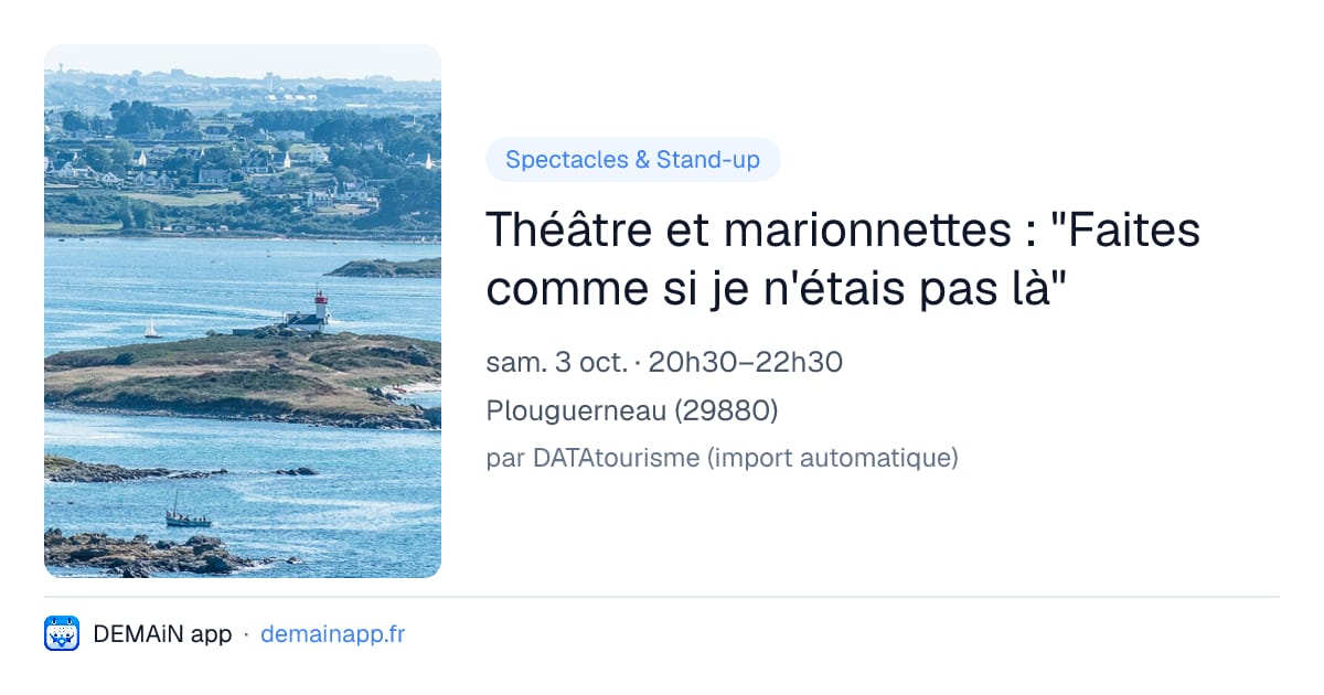 Théâtre et marionnettes : "Faites comme si je n'étais pas là" — Plouguerneau