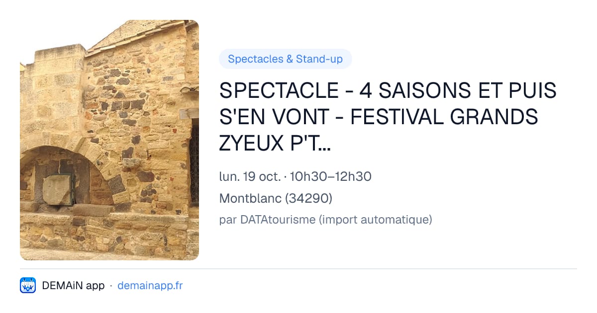 SPECTACLE - 4 SAISONS ET PUIS S'EN VONT - FESTIVAL GRANDS ZYEUX P'TITES ZOREILLES — Montblanc