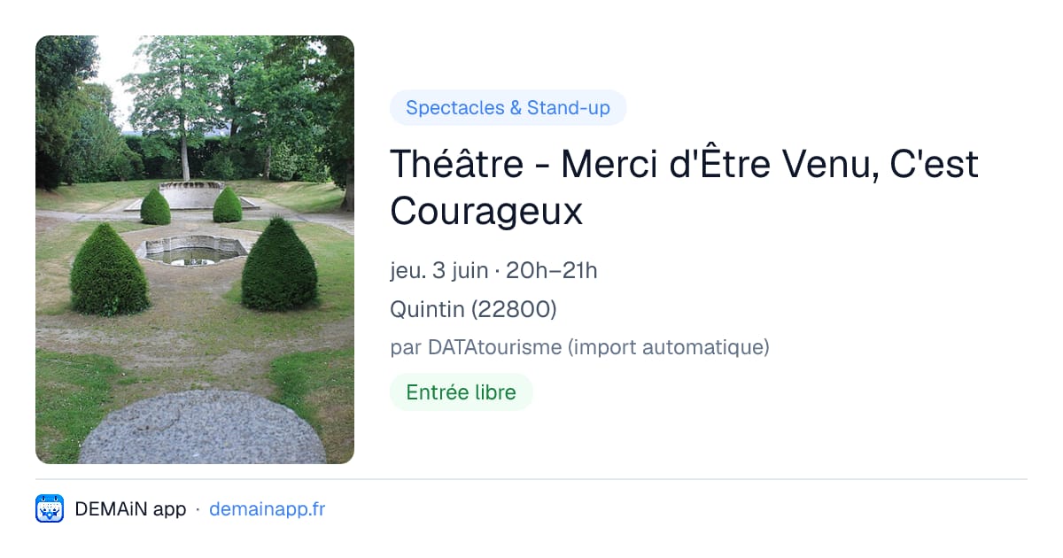 Théâtre - Merci d'Être Venu, C'est Courageux — Quintin